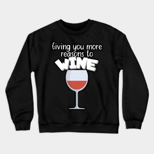 Giving you more reasons to wine Crewneck Sweatshirt